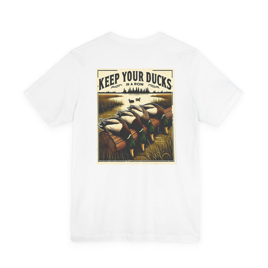 Keep your ducks in a row - Duck Hunting - Unisex Tee