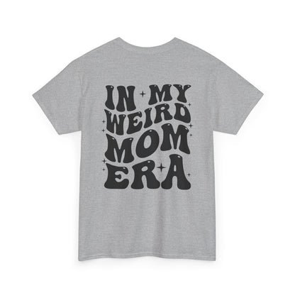 In my weird mom era graphic Tee