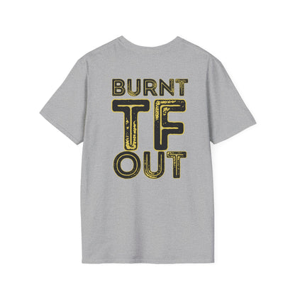 Funny Burnt Out Unisex T-Shirt, Relaxed Fit Tee, Perfect for Stress Relief, Gift for Friends, Casual Humor Shirt, Motivational Apparel