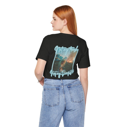 'Not My Trash, Not My Dumpster' BB Graphic Tee