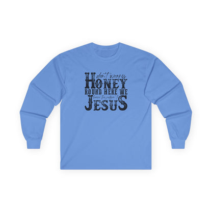 "Don't Worry Honey, Round Free We Jesus" Graphic Long Sleeve Tee