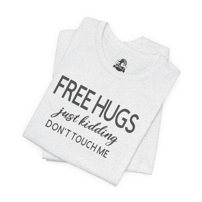 Funny Graphic Tee - "FREE HUGS Just Kidding" Unisex Jersey Short Sleeve T-Shirt, Humor Clothing, Gifts for Friends, Casual Wear, [...]