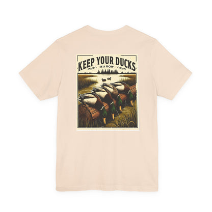 Keep your ducks in a row - Duck Hunting - Unisex Tee