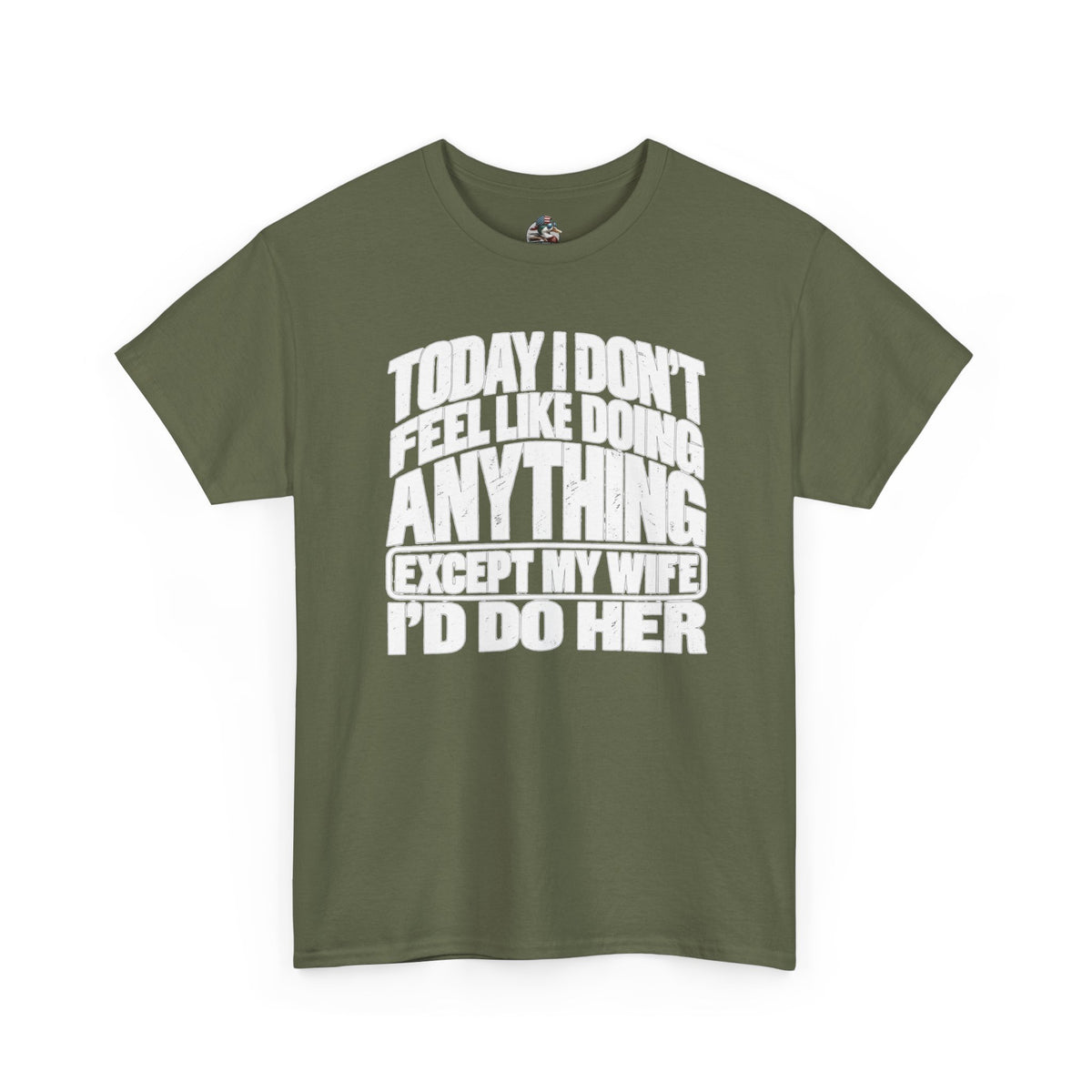 'Today I don't feel like doing anything except my Wife' Graphic Tee