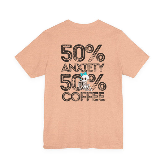 50% Anxiety 50% Coffee Tee, Funny Graphic T-Shirt, Unisex Casual Wear, Gift for Coffee Lovers, Anxiety Awareness Shirt