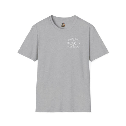 “F U this much” Funny Tee