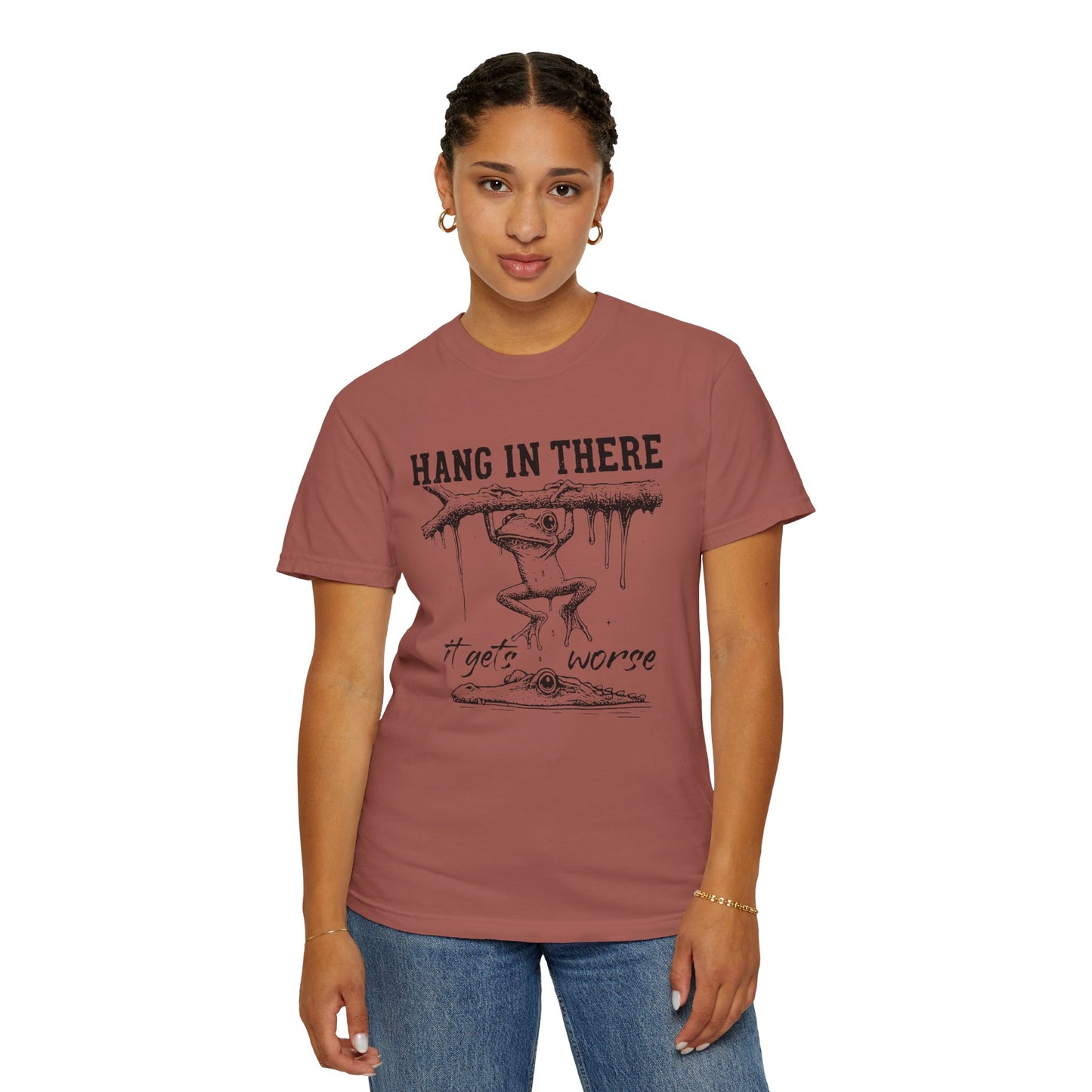 Hang in there, It gets worse Graphic Tee