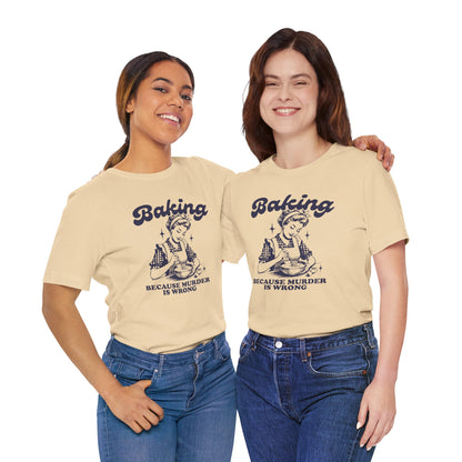 Baking Humor Tee - Unisex Jersey Short Sleeve Tee, Funny T-Shirt, Gift for Bakers, Kitchen Lover Top, Quirky Cooking Apparel